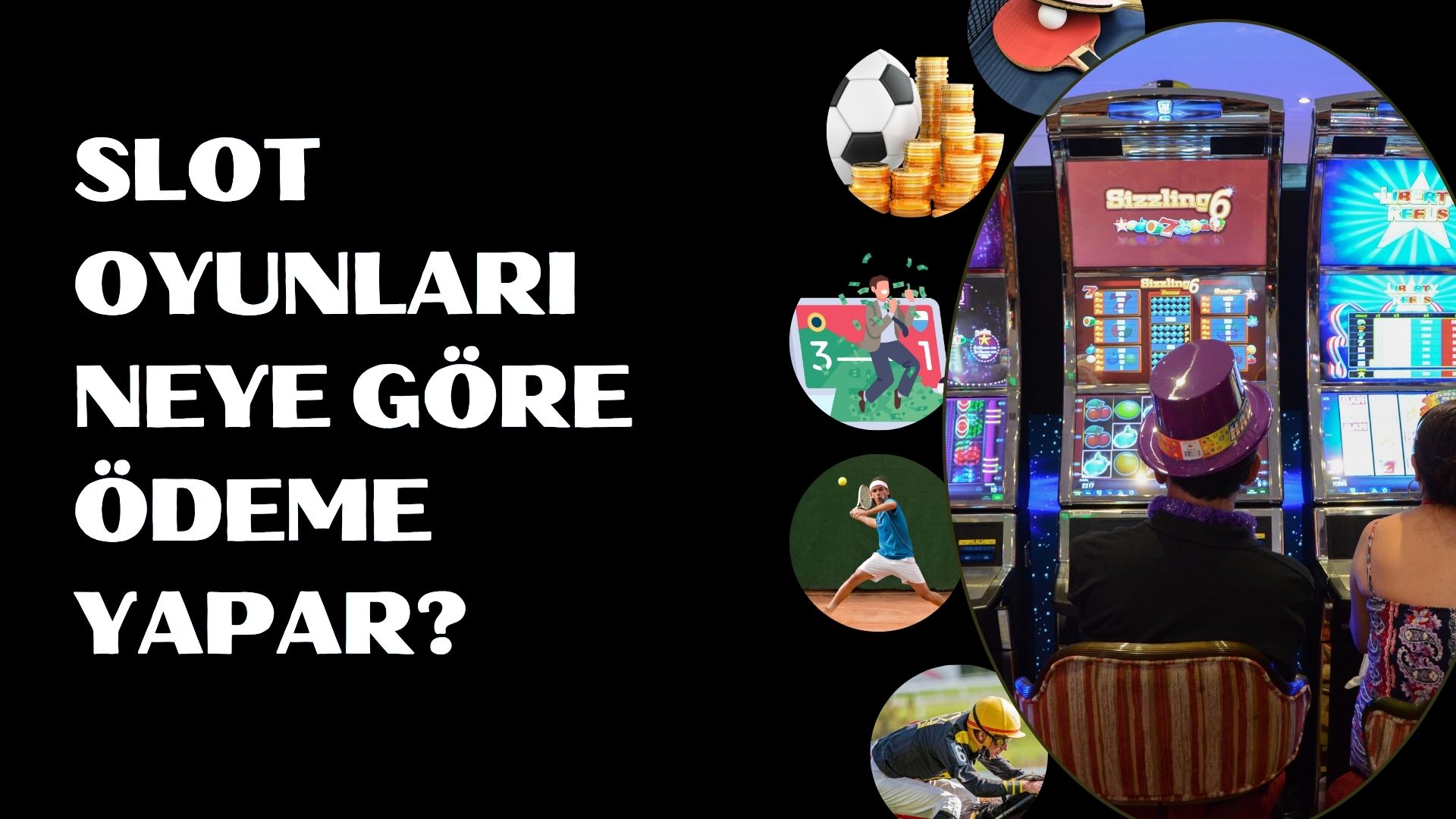 Slot Oyunları Neye Göre Ödeme Yapar?